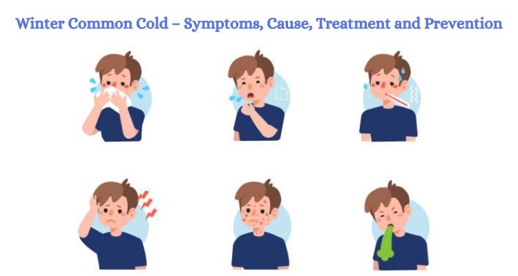 Winter Common Cold – Symptoms, Cause, Treatment and Prevention