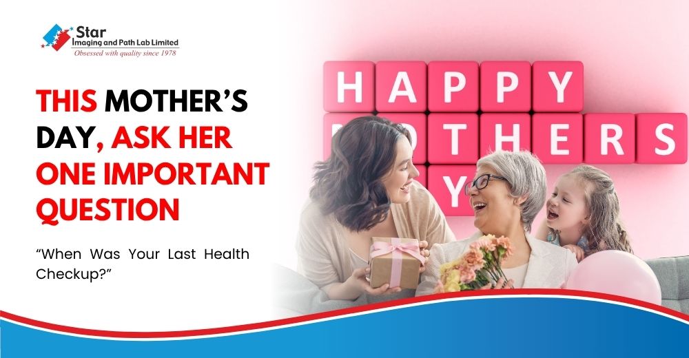 This Mother’s Day, Ask Her One Important Question: “When Was Your Last Health Checkup?”